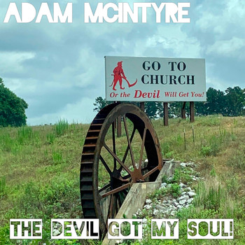 Adam McIntyre - The Devil Got My Soul! (Explicit)