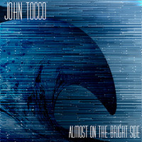 John Tocco - Almost on the Bright Side