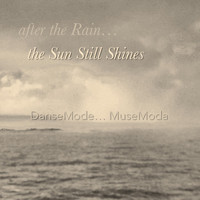 Dansemode... Musemoda - After the Rain... the Sun Still Shines