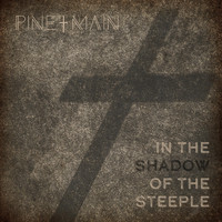 Pine and Main - In the Shadow of the Steeple (Radio Edit)
