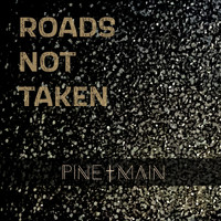 Pine and Main - Roads Not Taken (Radio Edit)