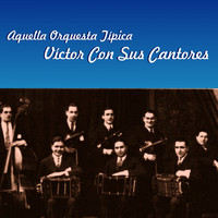 Orquesta Tipica Victor - Aquella Orquesta Típica Víctor Con Sus Cantores