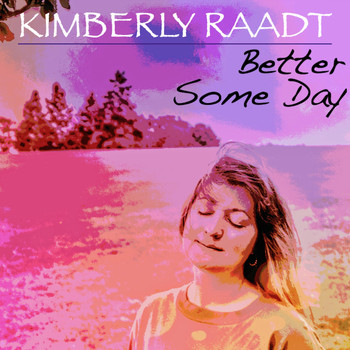 Kimberly Raadt - Better Some Day