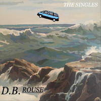 D.B. Rouse - The Singles (Explicit)