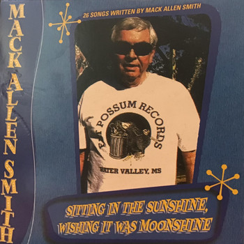 Mack Allen Smith - Sitting in the Sunshine Wishing It Was Moonshine