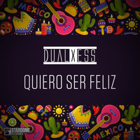 DualXess - Quiero Ser Feliz (Radio Mix)