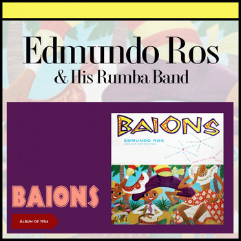 Edmundo Ros & His Orchestra - Baions - Ros Album of Boleros and Baiaos (Album of 1954)