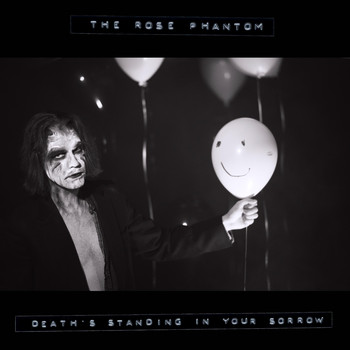 The Rose Phantom - Death's Standing in Your Sorrow - Single