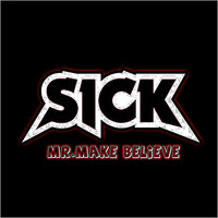 Sick - Mr. Make Believe