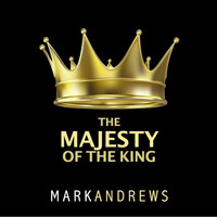 Mark Andrews - The Majesty of the King