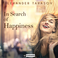 Alexander Tarasov - In Search of Happiness