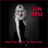 Tim Rose - Give Your Lovin' to The Livin'