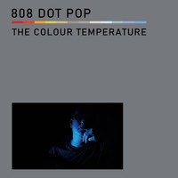 808 Dot Pop - The Colour Temperature