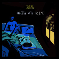 Serra - Questa vita insieme