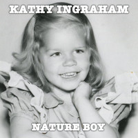 Kathy Ingraham - Nature Boy