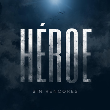 Sin Rencores - Héroe (Explicit)