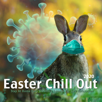 Various Artists - Easter Chillout 2020 (Stay At Home Easy Listening Lounge For Safe Relaxation)