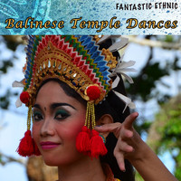 Ewuare - Balinese Temple Dances (Fantastic Ethnic)