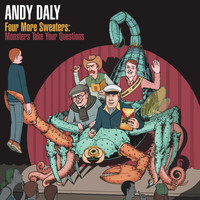 Andy Daly - Four More Sweaters: Monsters Take Your Questions (Explicit)
