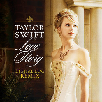 Taylor Swift - Love Story (Digital Dog Remix)