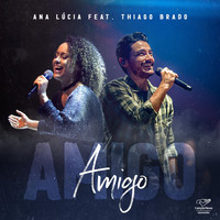 Ana Lúcia - Amigo (feat. Thiago Brado)