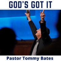 Pastor Tommy Bates - God's Got It