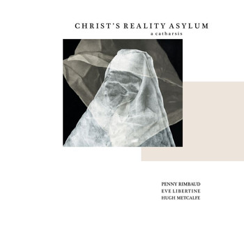 Penny Rimbaud - Christ's Reality Asylum - A Catharsis (Explicit)