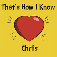 Chris - That's How I Know