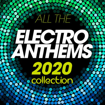 Various Artists - All The Electro Anthems 2020 Collection