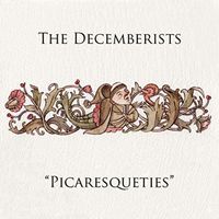 The Decemberists - Picaresqueties