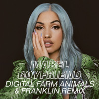 Mabel - Boyfriend (Digital Farm Animals & Franklin Remix)