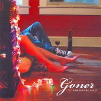 Goner - How Good We Had It