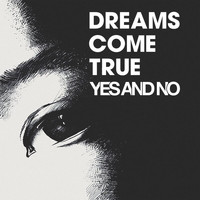 Dreams Come True - Yes And No