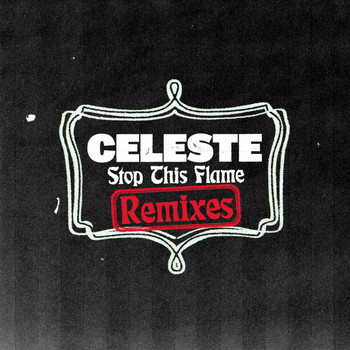 Celeste - Stop This Flame (Remixes)