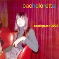 Toothpaste 2000 - Bachelorette