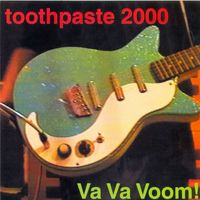 Toothpaste 2000 - Va Va Voom!
