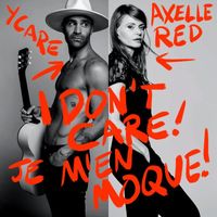 Axelle Red - I Don’t Care (Je m’en moque) (Explicit)