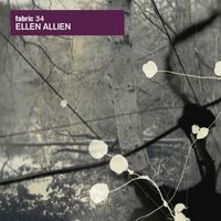 Ellen Allien - fabric 34: Ellen Allien