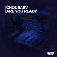 Choubaev - Are You Ready