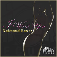 Daimond Rocks - I Want You