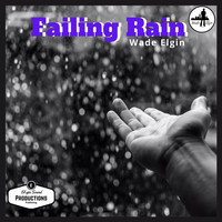 Wade Elgin - Failing Rain