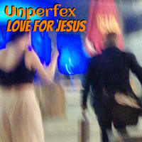 Love For Jesus - Unperfex (Radio Edit) (Radio Edit)