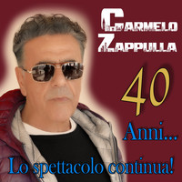 Carmelo Zappulla - 40 anni... Lo spettacolo continua!