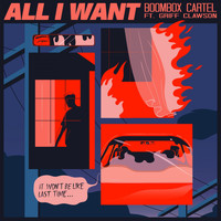 Boombox Cartel - All I Want (feat. Griff Clawson)