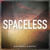Boombox Cartel - Spaceless