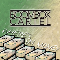 Boombox Cartel - Where's My Money