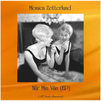 Monica Zetterlund - När Min Vän (EP) (All Tracks Remastered)