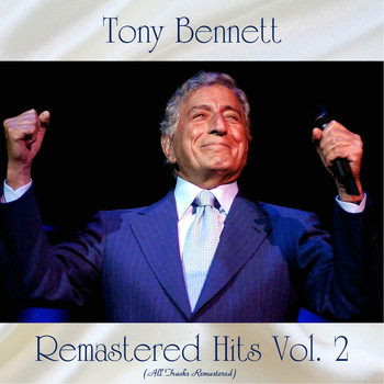 Tony Bennett - Remastered Hits Vol. 2 (All Tracks Remastered)