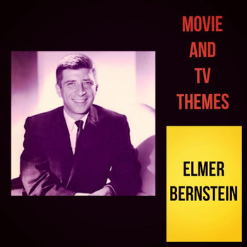 Elmer Bernstein - Movie and TV Themes