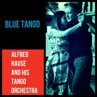 Alfred Hause and His Tango Orchestra - Blue Tango